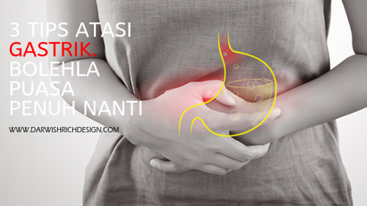 3 TIPS BANTU ATASI GASTRIK, BOLEHLA PUASA PENUH NANTI