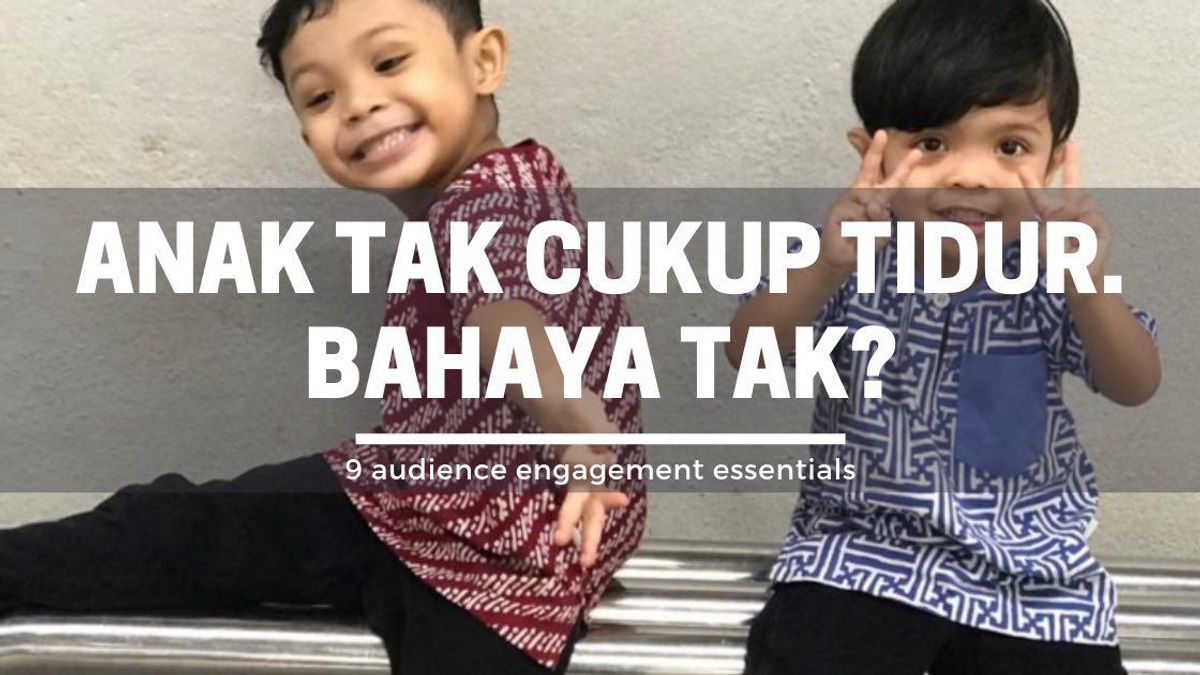 ANAK TAK CUKUP TIDUR, BAHAYA??