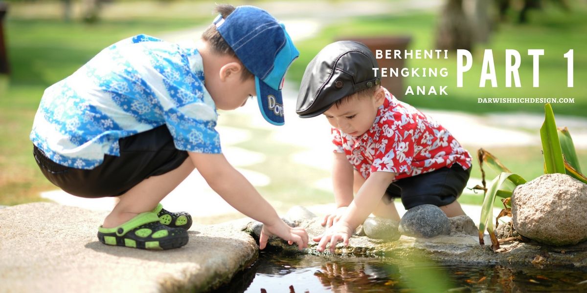 TIPS #1 UNTUK BERHENTI TENGKING ANAK