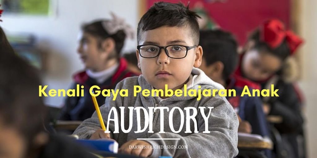 Bagaimana pula nak kenali dan alignkan pembelajaran anak jenis Auditory??