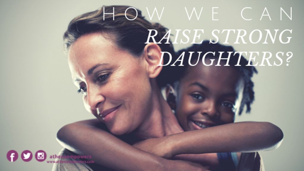 How we can raise strong daughters?