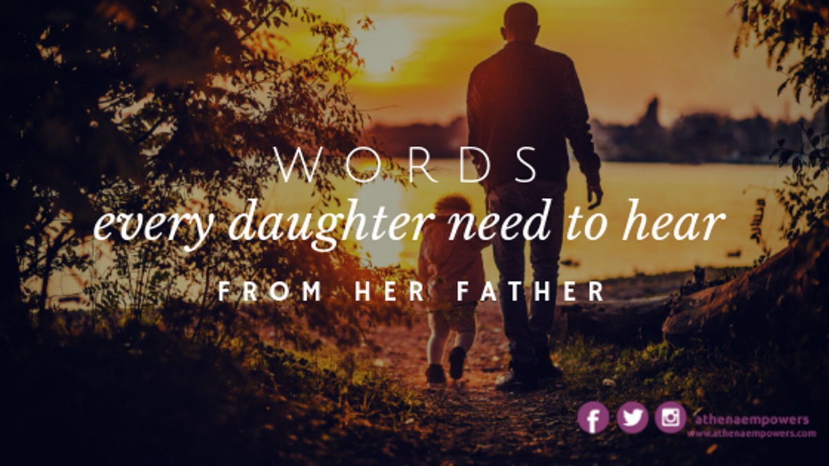 Words every daughter need to hear from her father