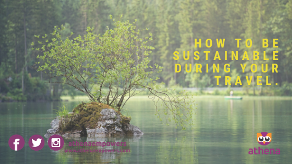 How to be sustainable during your travel.