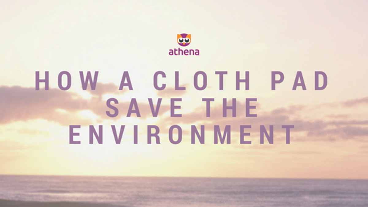 How a cloth pad save the environment Athena Empowers