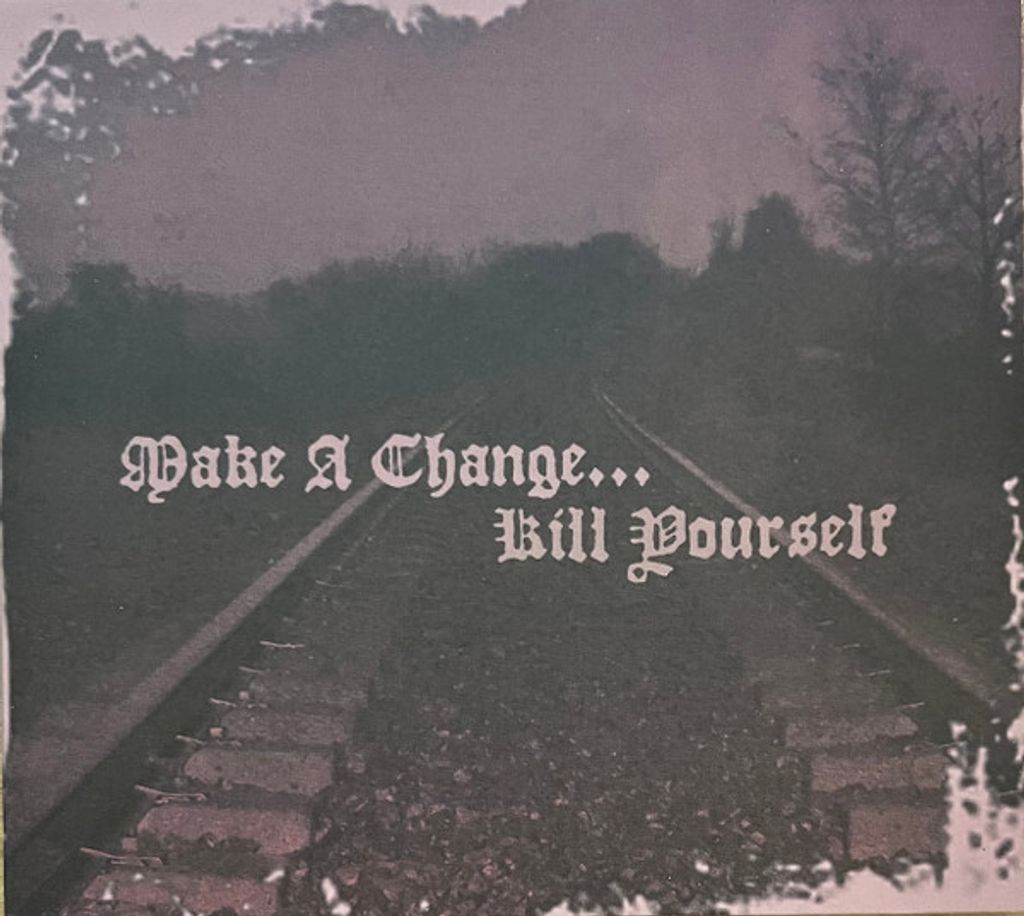 MAKE A CHANGE...KILL YOURSELF II CD