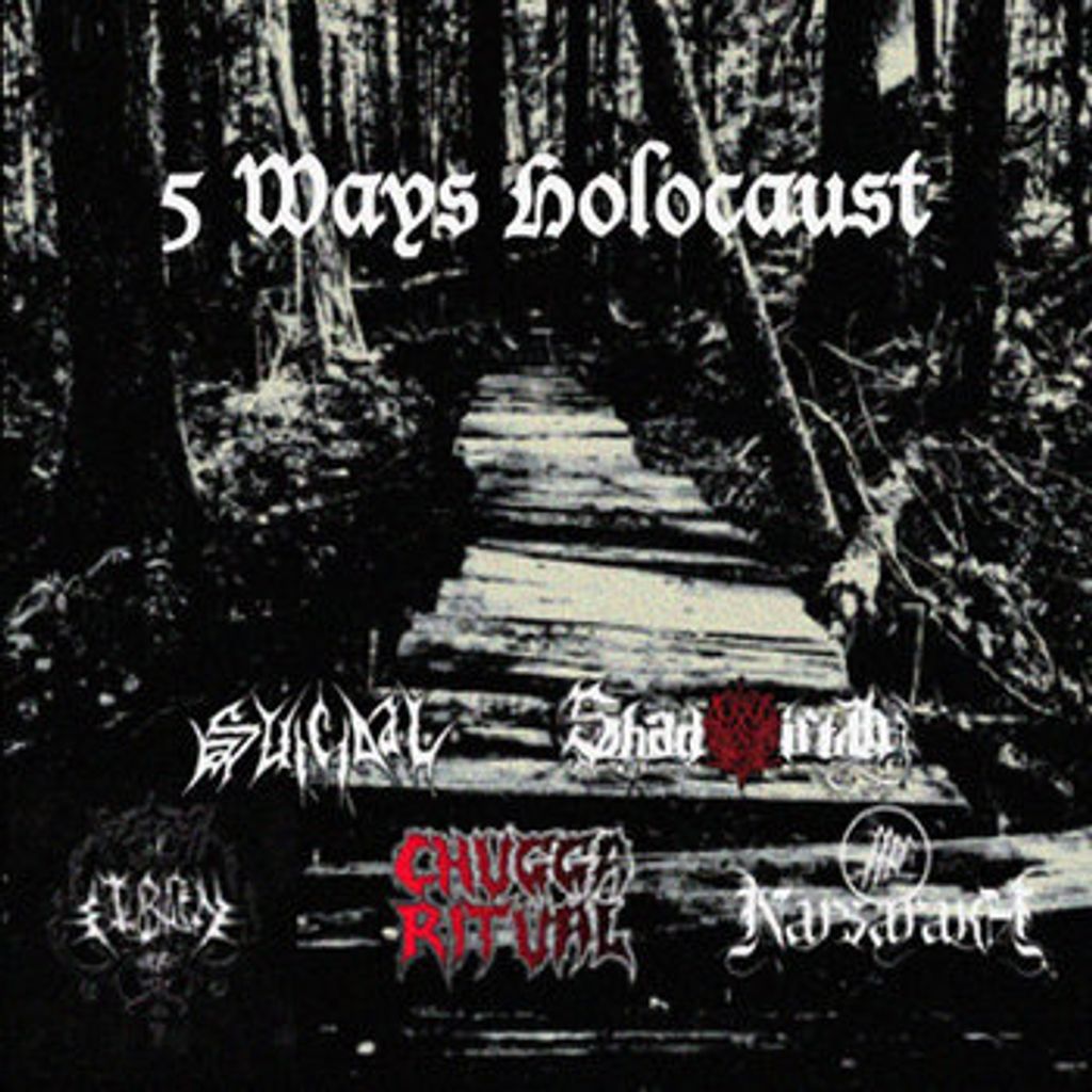 VARIOUS 5 Ways Holocaust Chugga Ritual Suicidal Shadowmirth Eibon Narsarakh