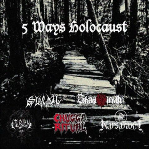 VARIOUS 5 Ways Holocaust Chugga Ritual Suicidal Shadowmirth Eibon Narsarakh