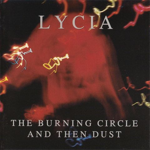 LYCIA The Burning Circle And Then Dust 2CD