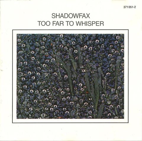SHADOWFAX Too Far to Whisper