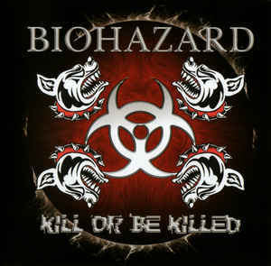 BIOHAZARD Kill Or Be Killed CD.jpg