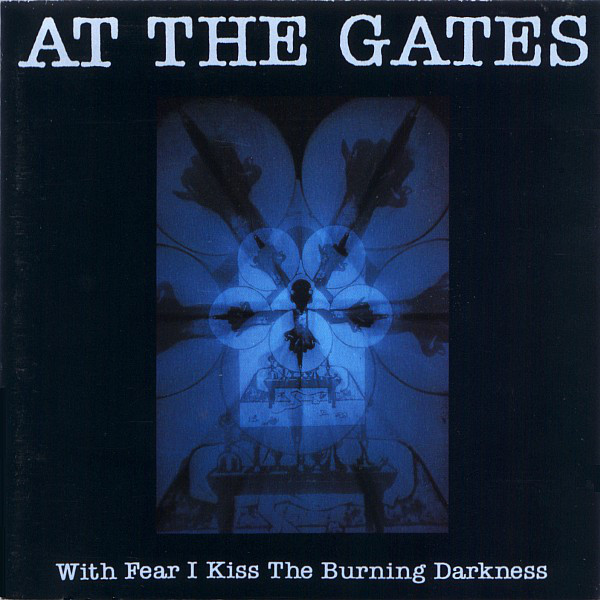 AT THE GATES With Fear I Kiss The Burning Darkness LP.jpg