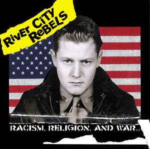 RIVER CITY REBELS Racism, Religion, And War... CD.jpg