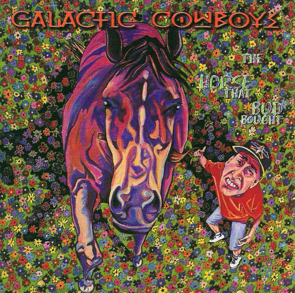 GALACTIC COWBOYS The Horse That bud Bought.jpg