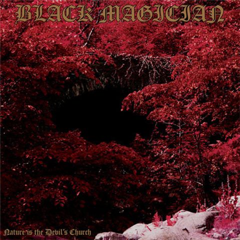 BLACK MAGICIAN Nature is the Devil's Church.jpg