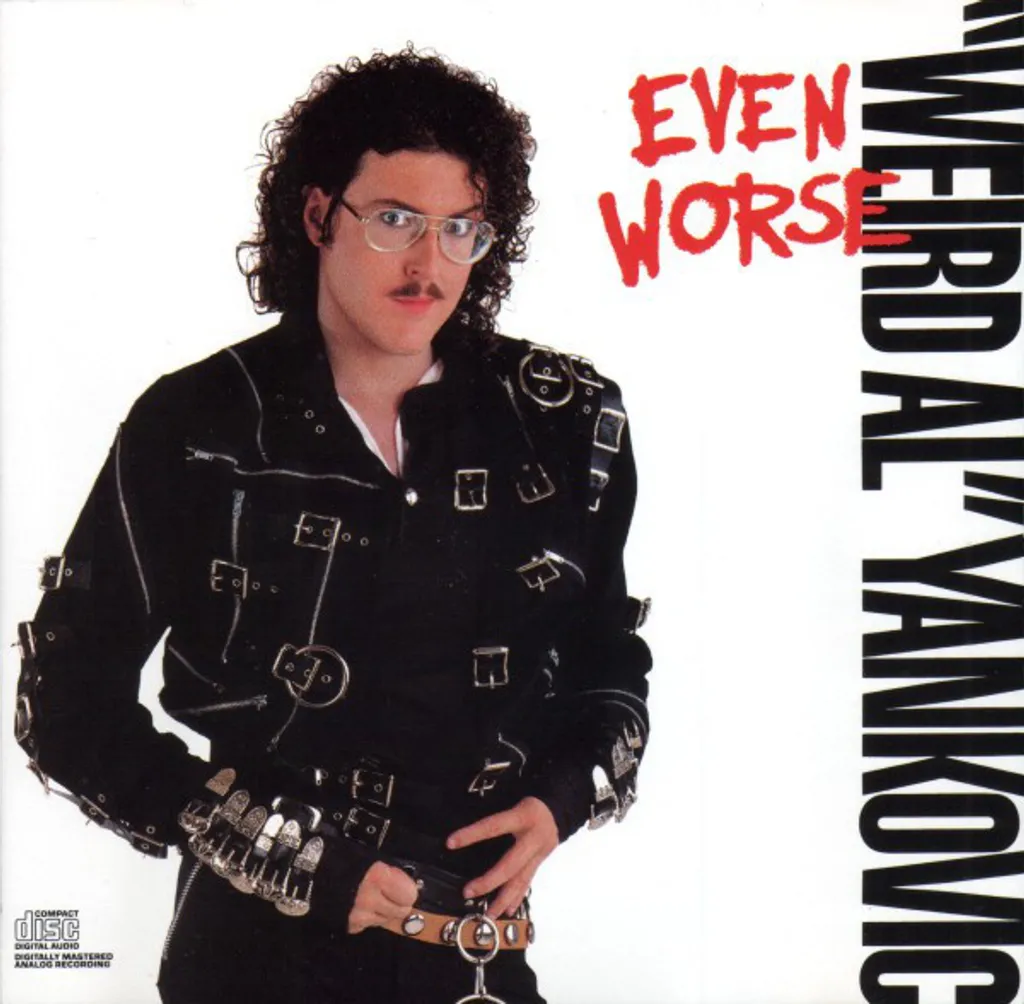 WEIRD AL YANKOVIC Even Worse.jpg