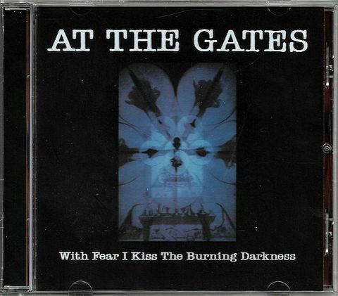 AT THE GATES With Fear I Kiss The Burning Darkness CD.jpg