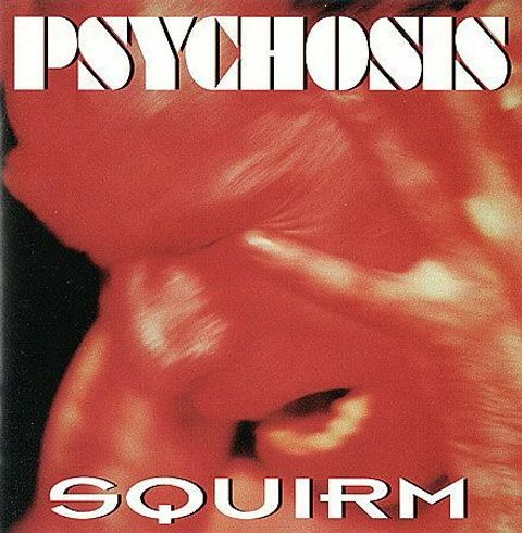 (Used) PSYCHOSIS (NH) Squirm CD