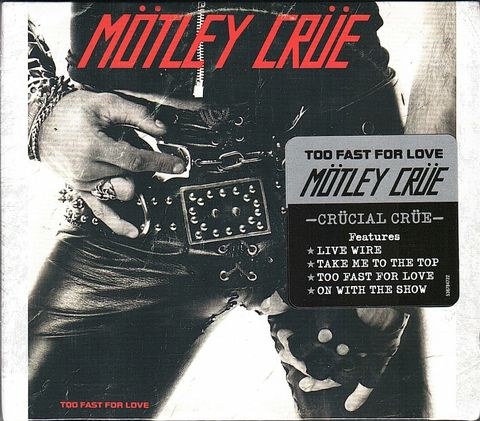 MOTLEY CRUE Too Fast For Love (Reissue Remastered Digipak) CD.jpg