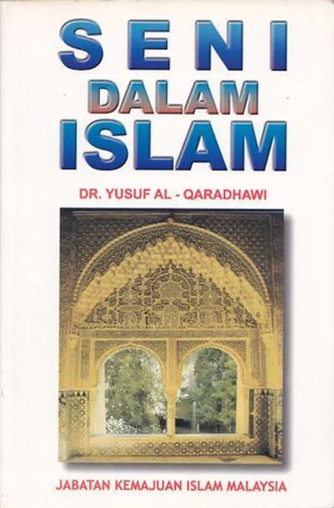 SENI DALAM ISLAM (Dr Yusuf al-Qaradhawi) 1999