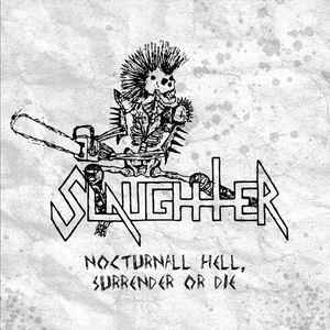 SLAUGHTER Nocturnal Hell Surrender Or Die CD.jpg