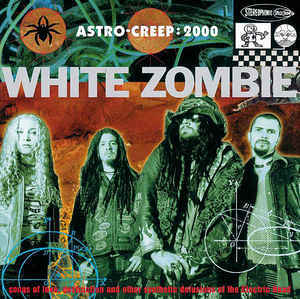 WHITE ZOMBIE Astro-Creep 2000 (Songs Of Love, Destruction And Other Synthetic Delusions Of The Electric Head) CD.jpg