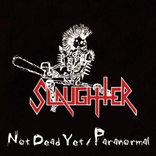 SLAUGHTER Not Dead Yet, Paranormal (digipak) CD.jpg