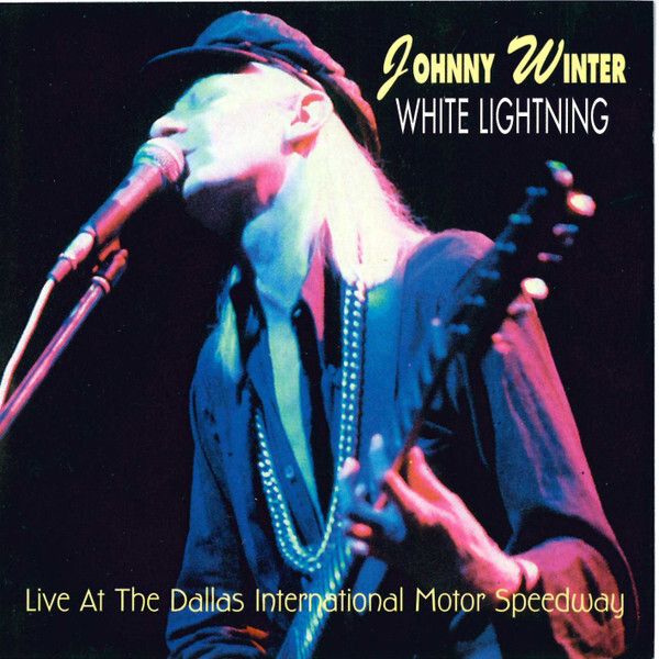 JOHNNY WINTER White Lightning Live At The Dallas International Motor Speedway CD1