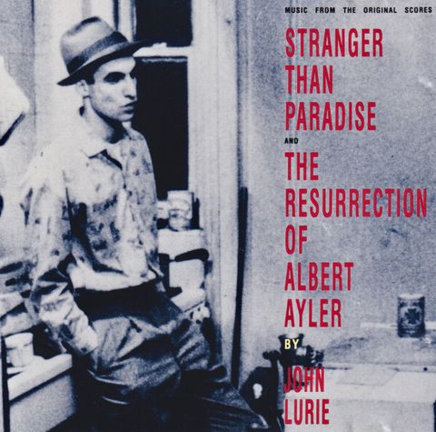 JOHN LURIE Stranger Than Paradise And The Resurrection Of Albert Ayler CD Contemporary Jazz, No Wave, Soundtrack1