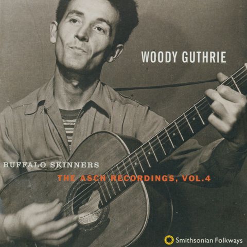 WOODIE GUTHRIE Buffalo Skinners The Asch Recordings, Vol.4 CD