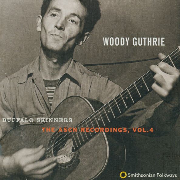 WOODIE GUTHRIE Buffalo Skinners The Asch Recordings, Vol.4 CD