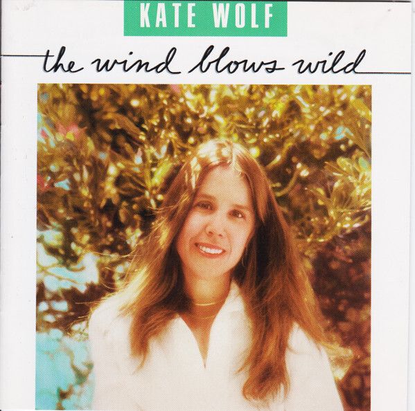 KATE WOLF The Wind Blows Wild CD1