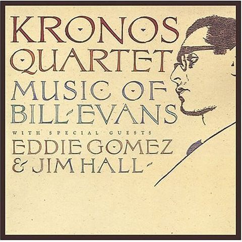 KRONOS QUARTET With Special Guests Eddie Gomez & Jim Hall – Music Of Bill Evans CD