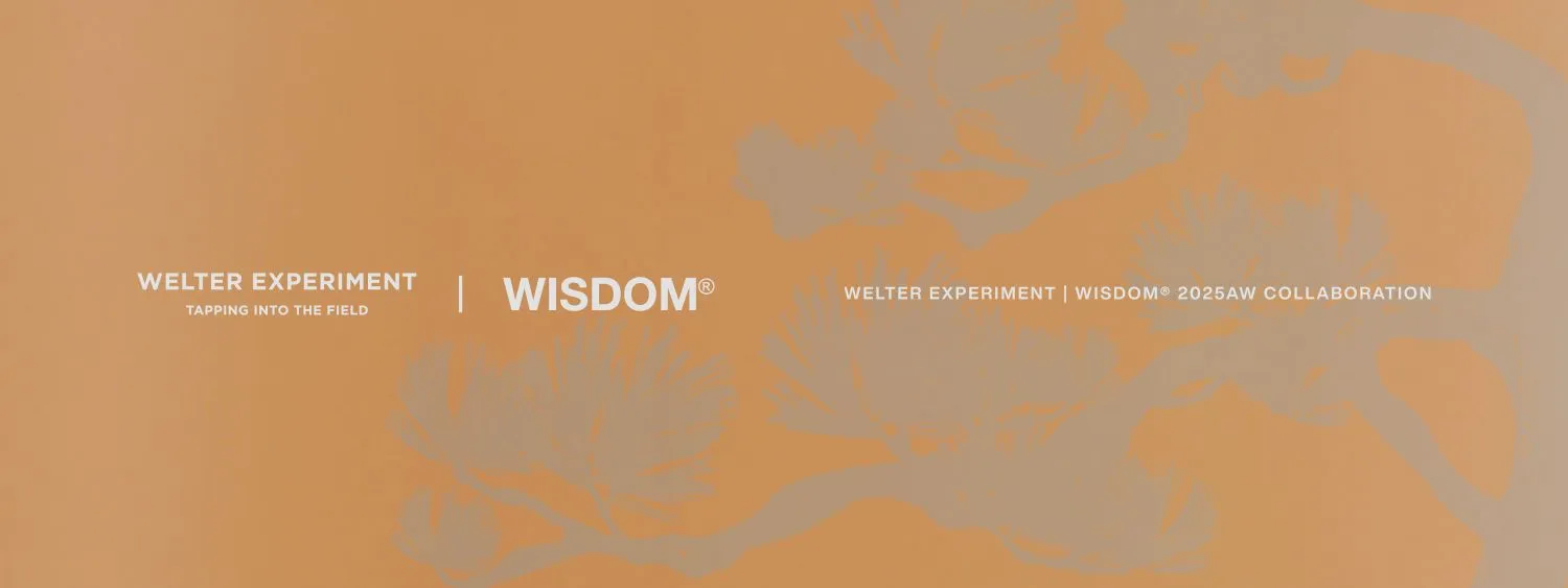 WELTER EXPERIMENT X WISDOM® 2025 AW COLLABORATION 