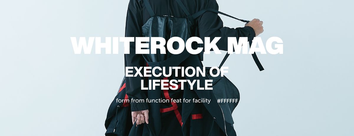 WHITEROCK 2019-20 FW STYLEBOOK “EXECUTION OF LIFESTYLE”