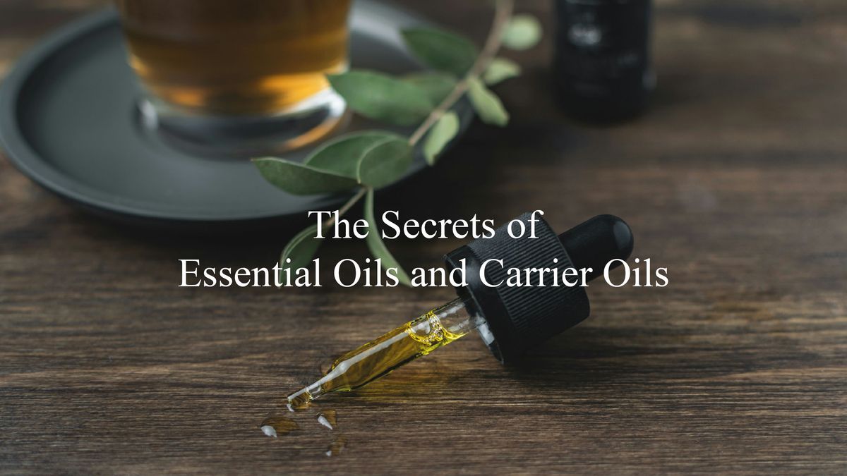 The Secrets of Essential Oils and Carrier Oils: What Sets Them Apart?
