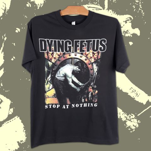 Dying Fetus-Stop At Nothing Tee.jpg