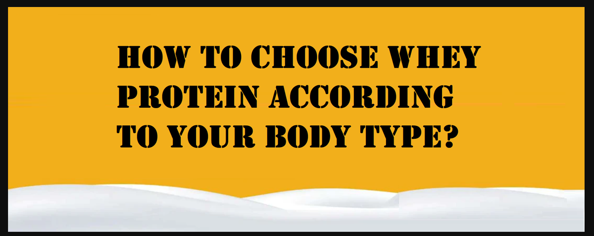 How to Choose Whey Protein According to Your Body Type?