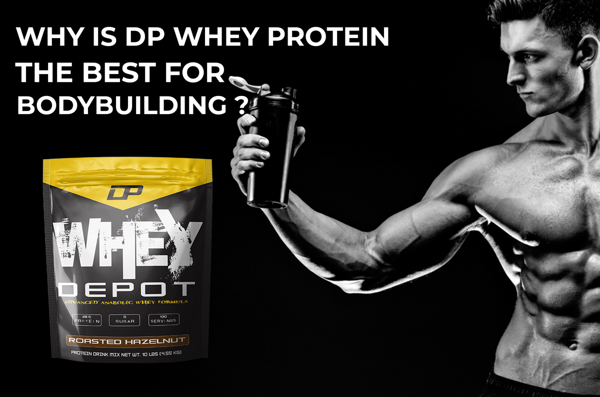 Why Is DP Whey Protein The Best For Muscle Building?