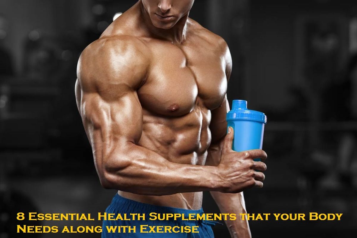 8 Essential Health Supplements that your Body Needs along with Exercise