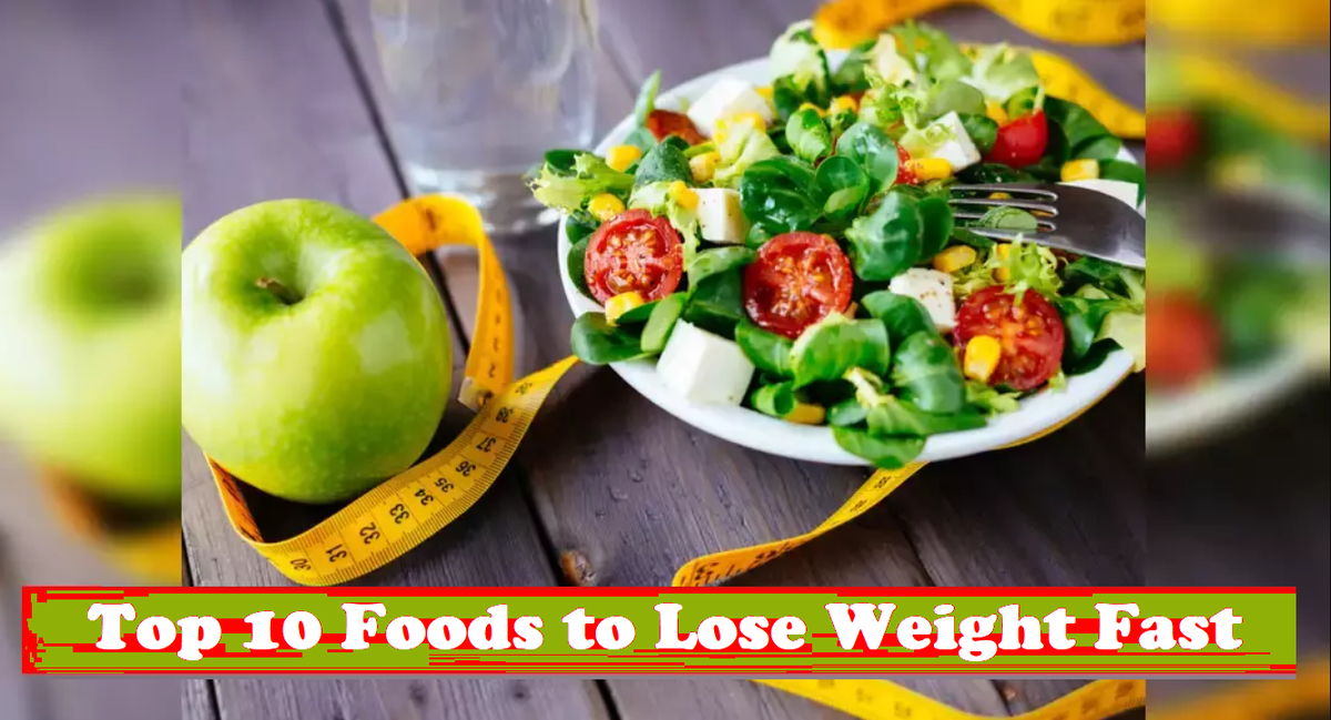 Top 10 Foods to Lose Weight Fast 2020