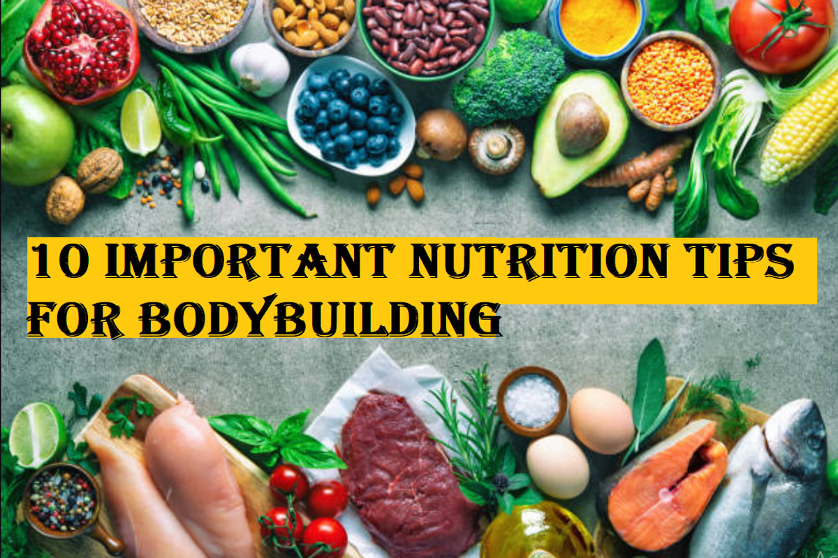 10 Important Nutrition Tips for Bodybuilding