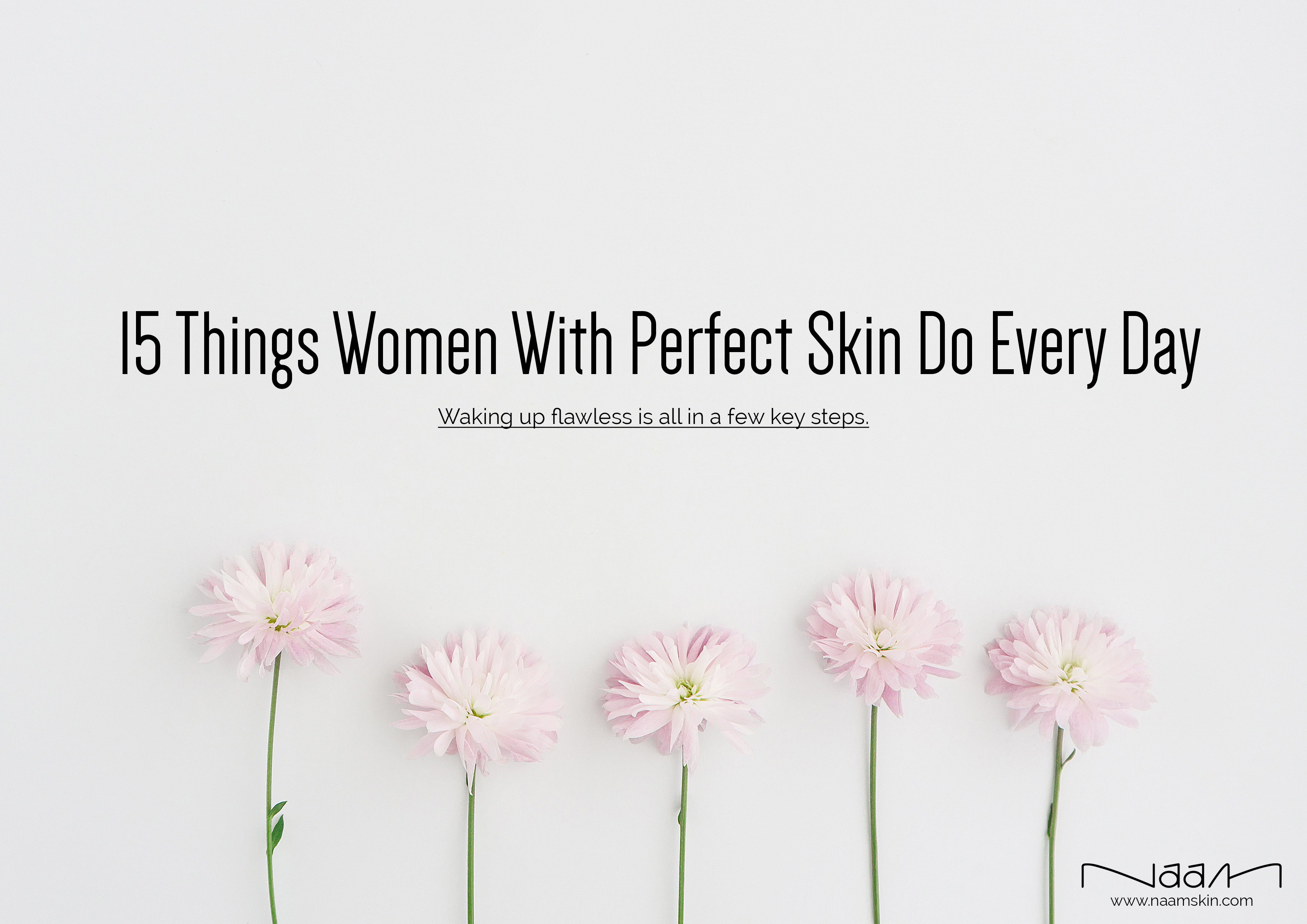 15 Things Women With Perfect Skin Do Every Day