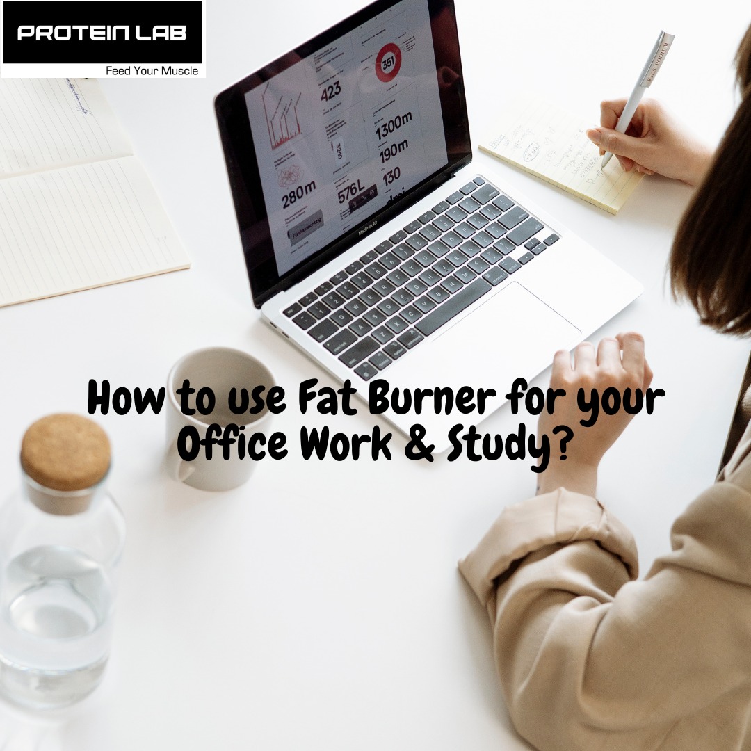 How to use fat buner for your office work and study and multiply your productivity