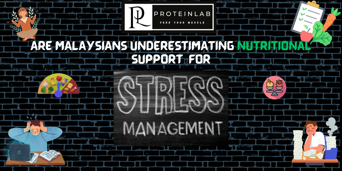 Are Malaysians Underestimating Nutritional Support for Stress Management?