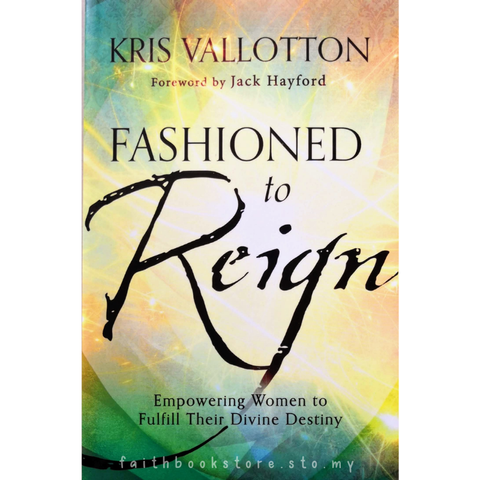 malaysia-christian-bookstore-faith-book-store-english-books-kris-vallotton-fashioned-to-reign-empowering-women-to-fulfill-their-divine-destiny-9780800799069-800x800.png