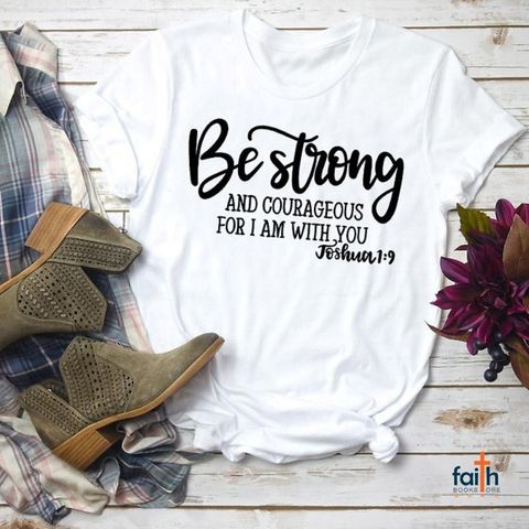 malaysia-online-christian-bookstore-faith-book-store-t-shirt-bible-verse-7loavesandfishes-be-strong-and-courageous-for-i-am-with-you-800x800