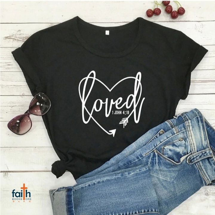 malaysia-online-christian-bookstore-faith-book-store-t-shirt-bible-verse-7loavesandfishes-loved-1-john-4-19-800x800