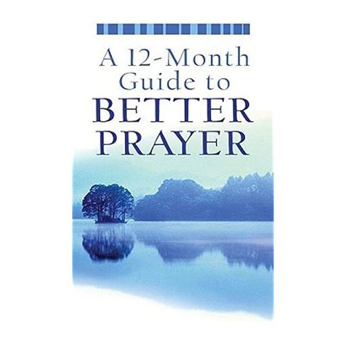 A 12-Month Guide to Better Prayer.jpg