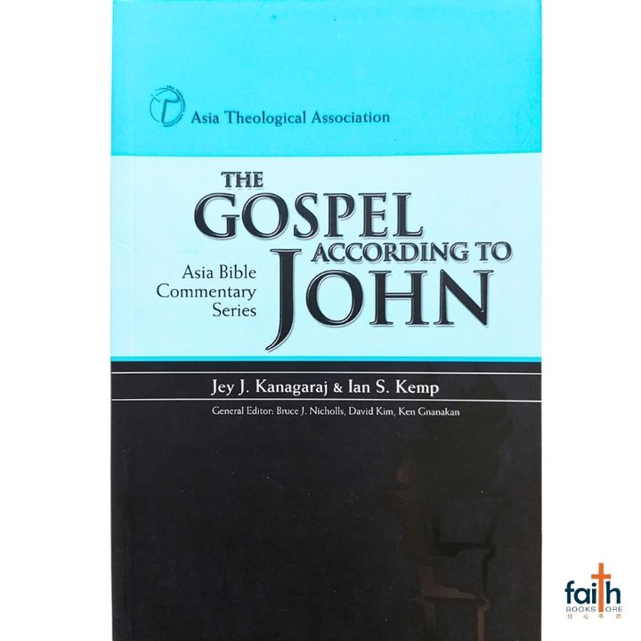 malaysia-online-christian-bookstore-faith-book-store-english-book-asia-bible-commentary-series-the-gospel-according-to-john-jey-j-kanagaraj-ian-s-kemp-981047234X-asia-theological-association-800x800-1