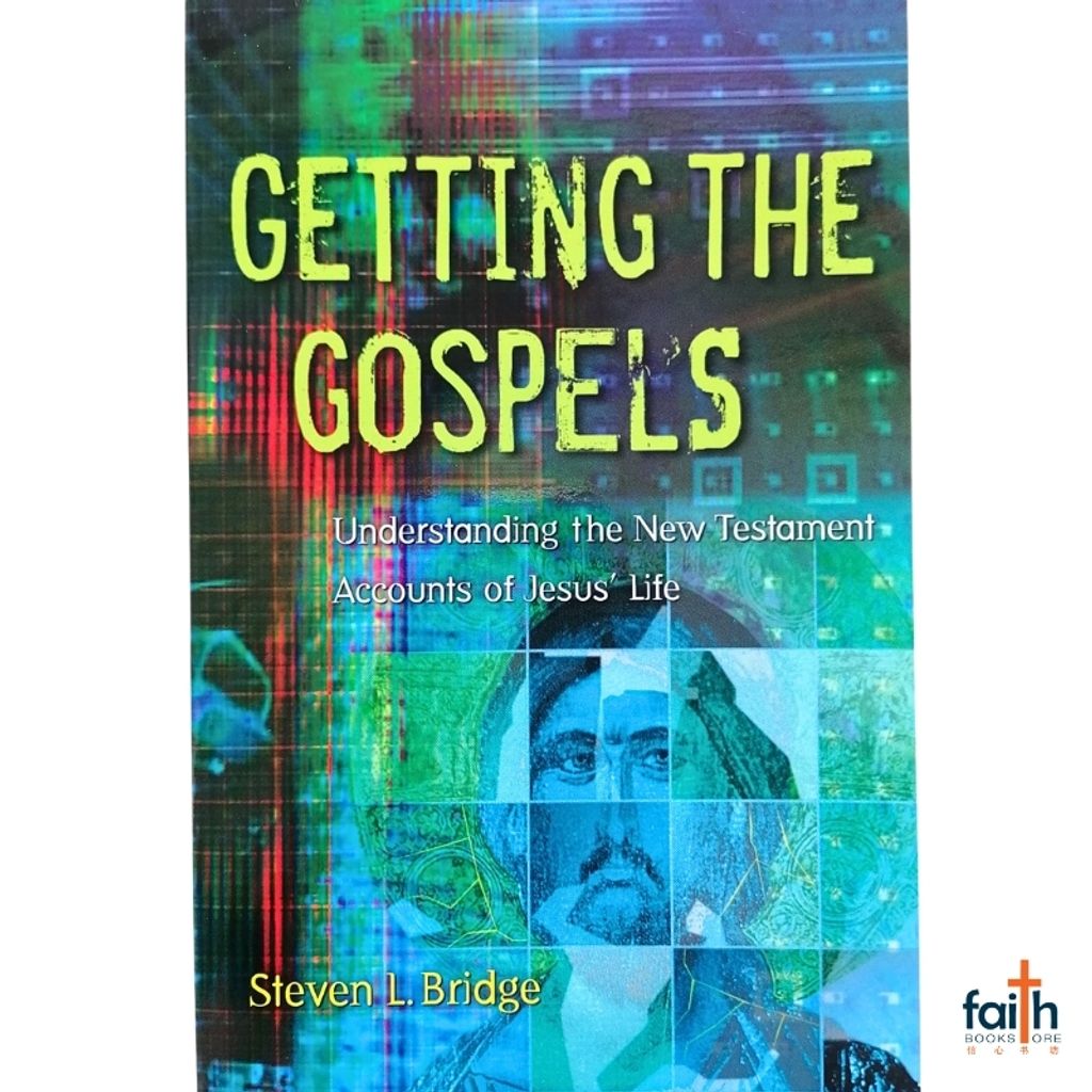 malaysia-online-christian-bookstore-faith-book-store-english-book-getting-the-gospels-understanding-the-new-testament-accounts-of-jesus'-life-steven-l-bridge-9780801045738-hendrickson-publishers-800x800-1